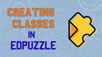 Creating Classes in Edpuzzle
