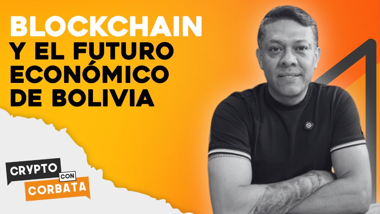 Crypto con Corbata #19 | Blockchain y el futuro económico de Bolivia
