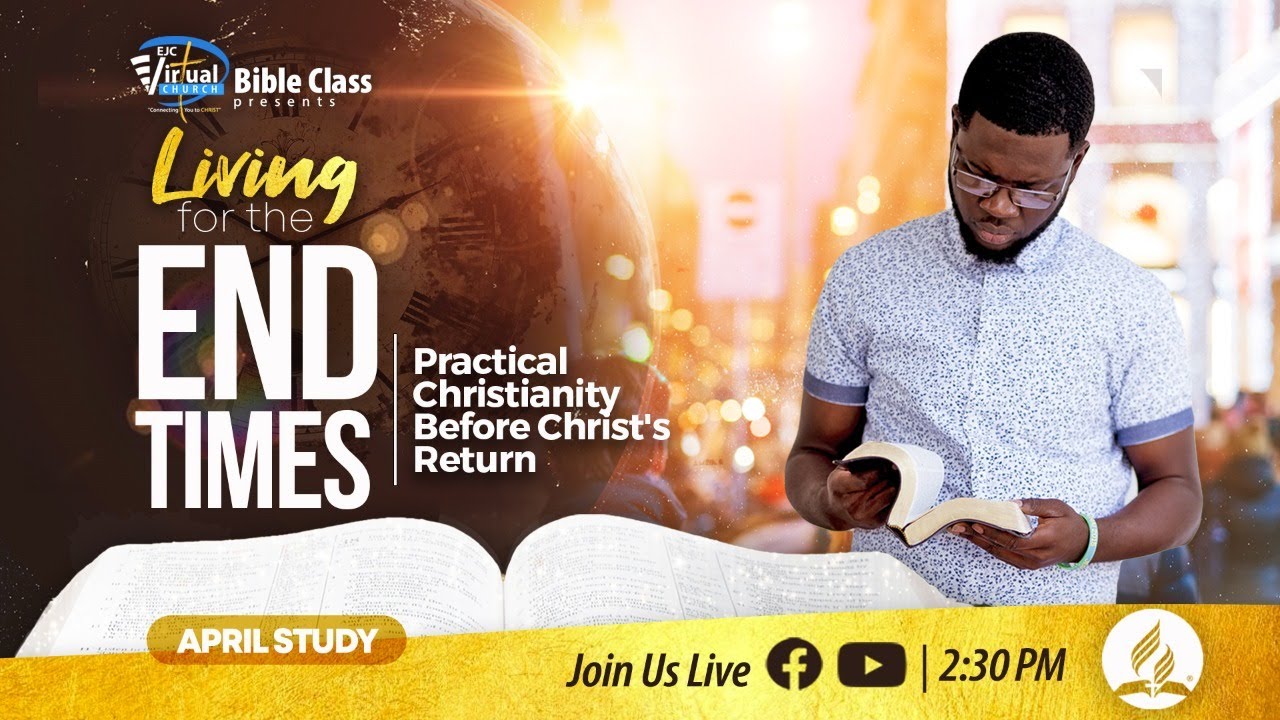 EJC Virtual Church | Bible Class Living for the End Times | AY: Youth and Stewardship | April 23