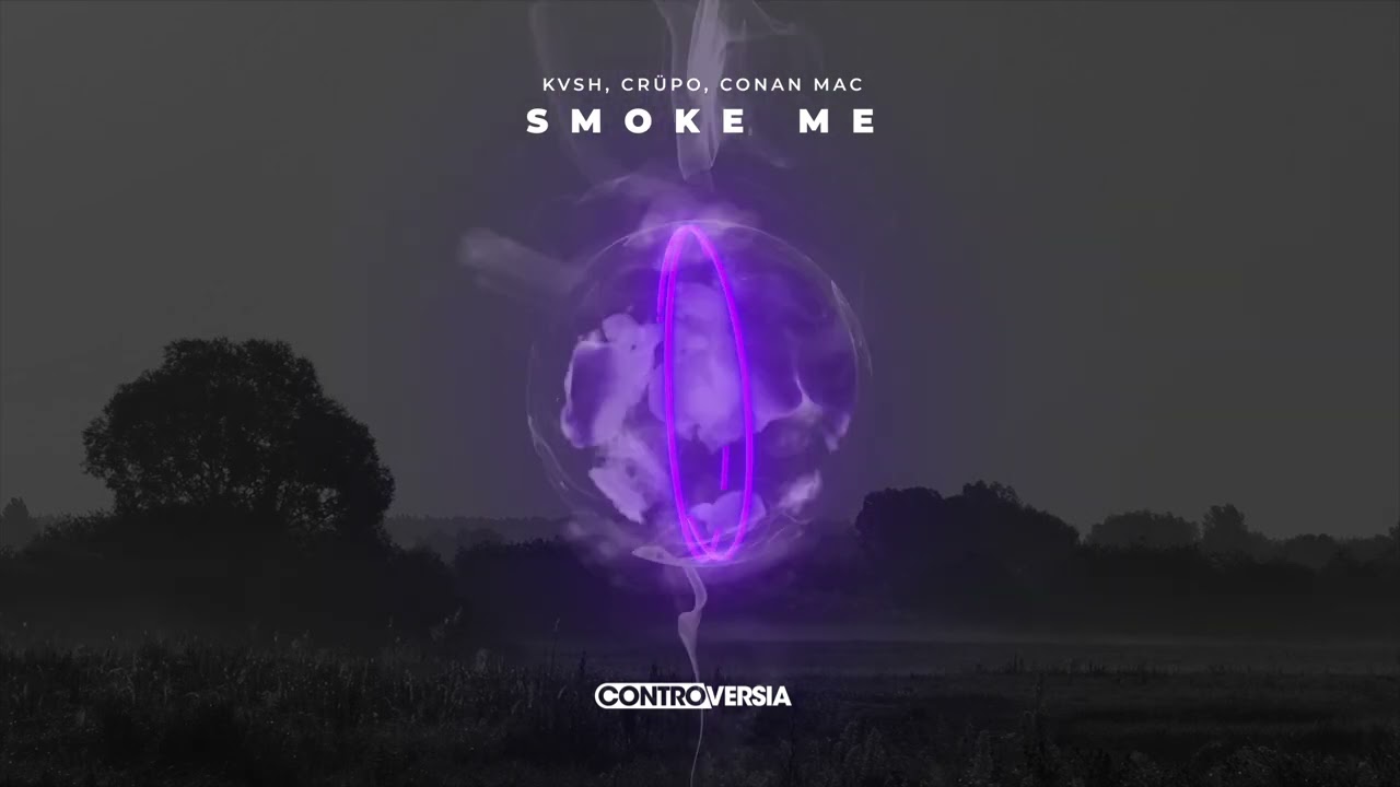 KVSH, CRÜPO, Conan Mac - Smoke Me