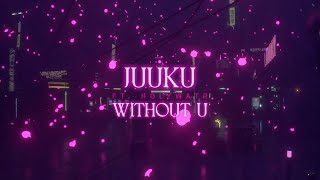 juuku - Without u (feat. Holywatr)