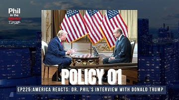Dr. Phil’s Interview With Donald Trump: Policy Pt.1 | Phil in the Blanks Podcast
