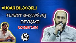 Vüqar Biləcərli/Xosrov Maştağalı/Deyişmə (Bass Meyxana) Resimi