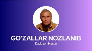 Dadaxon Hasan - Go'zallar Nozlanib  |  Дадахон Ҳасан - Гўзаллар Нозланиб