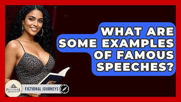 What Are Some Examples Of Famous Speeches? - Fictional Journeys