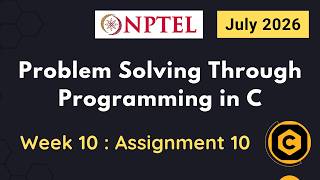 NPTEL Problem Solving through Programming in C ASSIGNMENT 10 ANSWERS 2026 July Week 10 Quiz Solution