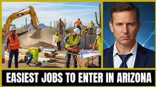 Arizona Job Market Is Booming, Easiest Jobs to Enter in Arizona