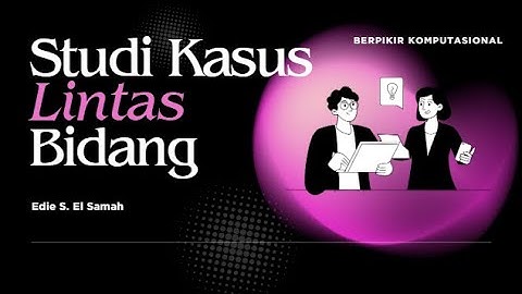 06. Berpikir Komputasional - Studi Kasus Lintas Bidang - Informatika Fase F
