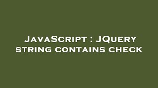 JavaScript : JQuery string contains check