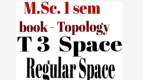 M.Sc. 1 Sem #Topology  T4-Space Regular Space