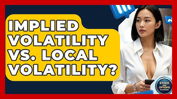 Implied Volatility Vs. Local Volatility? - Stock and Options Playbook