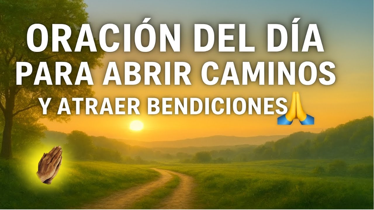 .“Dios abrirá caminos en tu vida HOY 🙏✨ Oración poderosa para este día”
