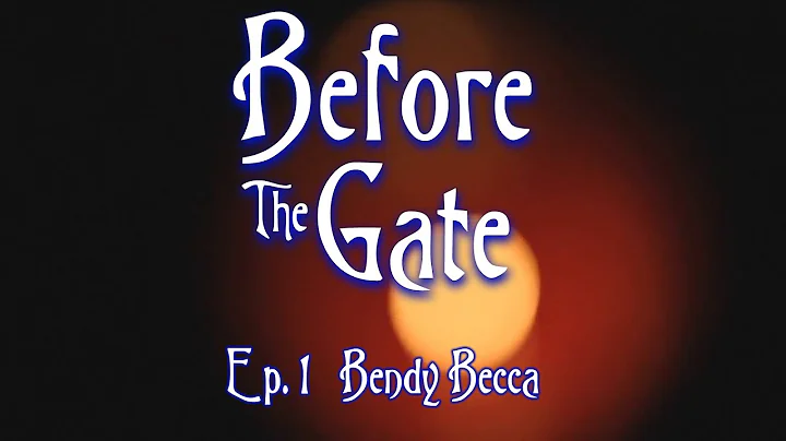 Before the Gate | Episode 1 | Bendy Becca