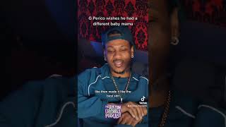 G Perico wishes he had a different baby mama