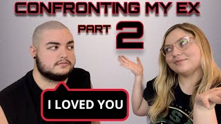 Confronting My Ex-Girlfriend (Part 2)