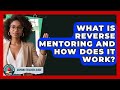 What Is Reverse Mentoring And How Does It Work? - Aspiring Teacher Guide