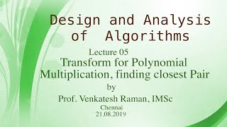 Lecture 05:Transform for Polynomial Multiplication, finding closest pair