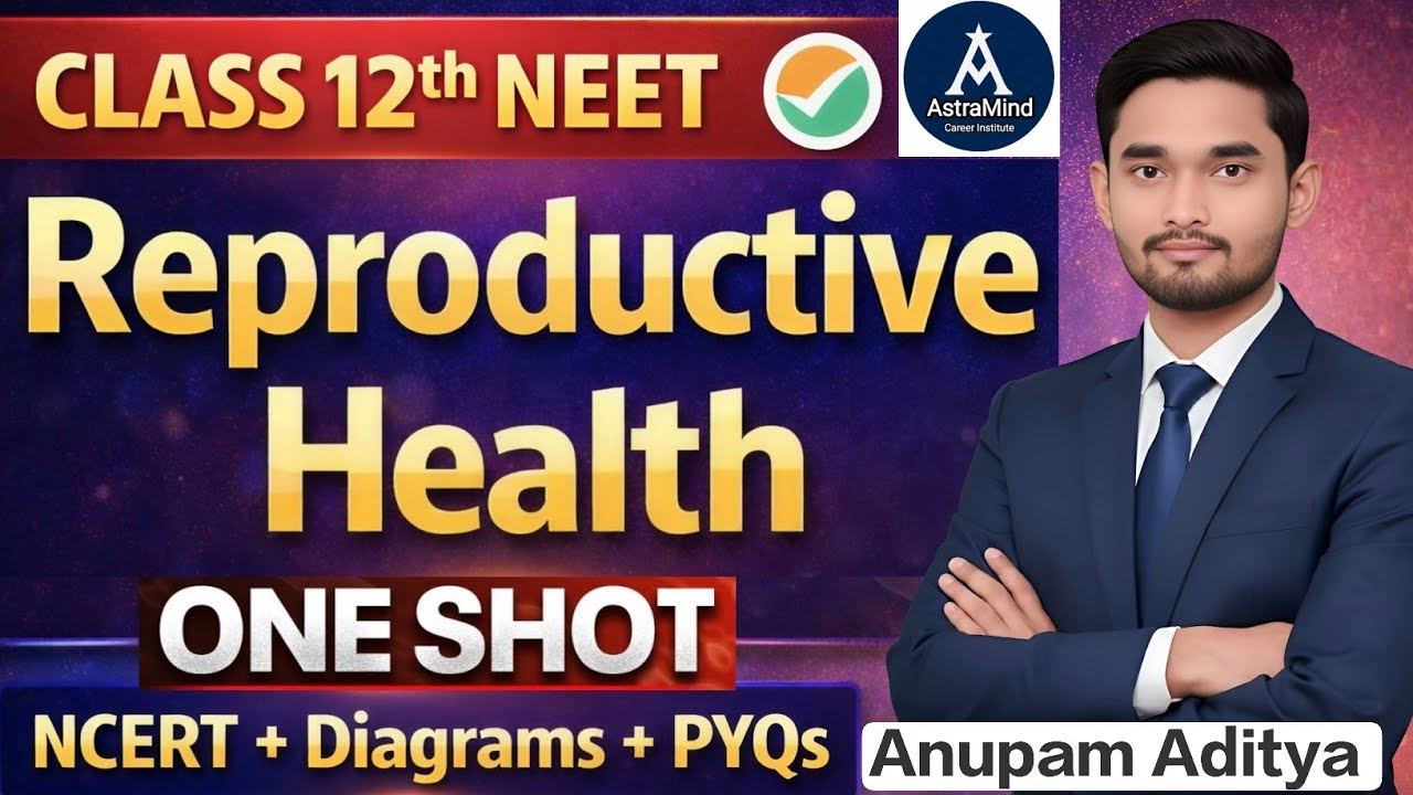 Reproductive Health Class 12 One Shot | NEET | NCERT Line By Line | All Concepts & PYQs | AstraMind