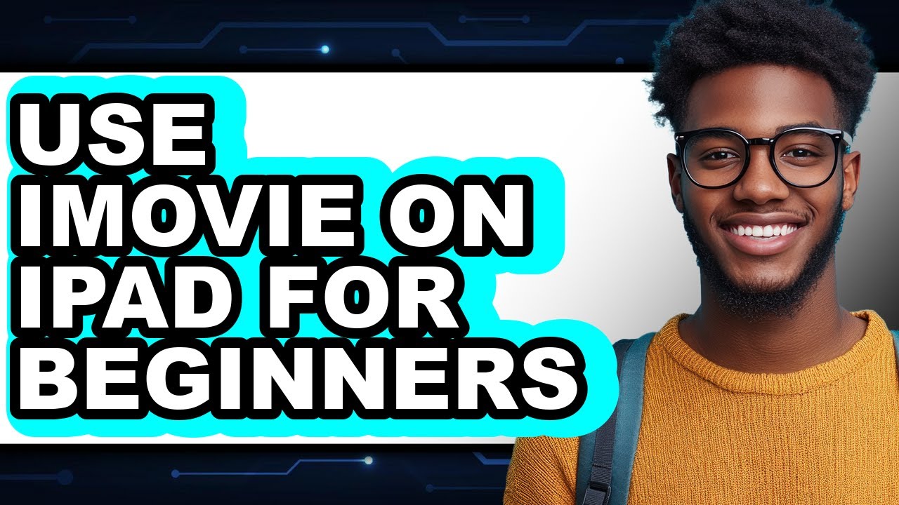 How to Use Imovie on Ipad for Beginners - Easy Guide