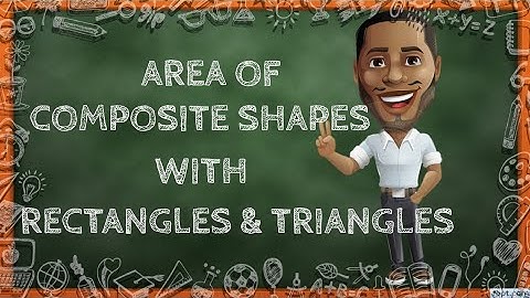 Area of Composite Shapes With Rectangles And Triangles
