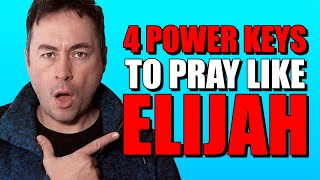 4 Power Keys To Pray Like Elijah