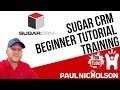 Sugarcrm beginner training tutorial  sugar crm