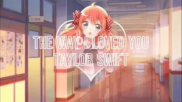 Nightcore - The Way I Loved You (Taylor's Version) - (Taylor Swift)