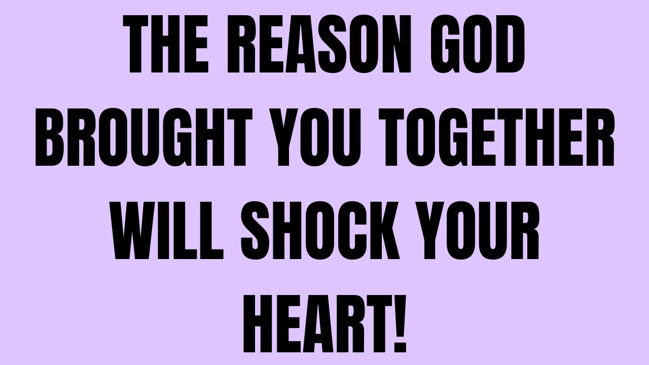 Angels Say: The Reason God Brought You Together Will Shock Your Heart 💖 (Powerful Prophetic Message)