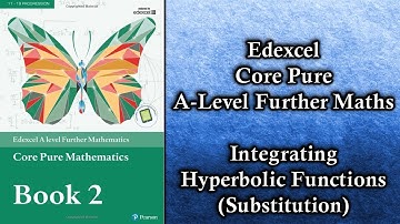 Edexcel A Level Further Maths Core Pure | Integrating Hyperbolic Functions (Substitution)