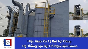 Hiệu Quả Xử Lý Bụi Tại Cảng | Hệ Thống Lọc Bụi Hố Nạp Liệu Focus
