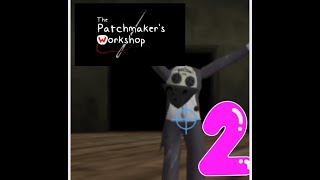 Showdown with the Patchmaker The patchmaker's workshop #2