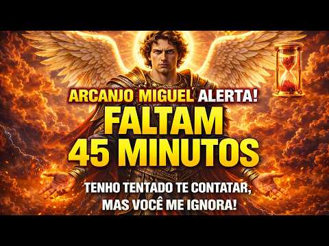 Arcanjo Miguel Alerta: Restam 45 Minutos! Tenho Tentado Te Avisar, Não Ignore!