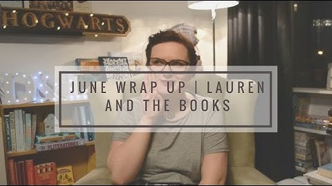 June Wrap Up | Lauren and the Books