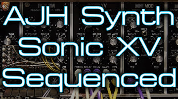 AJH Synth - Sonic XV *Sequenced*