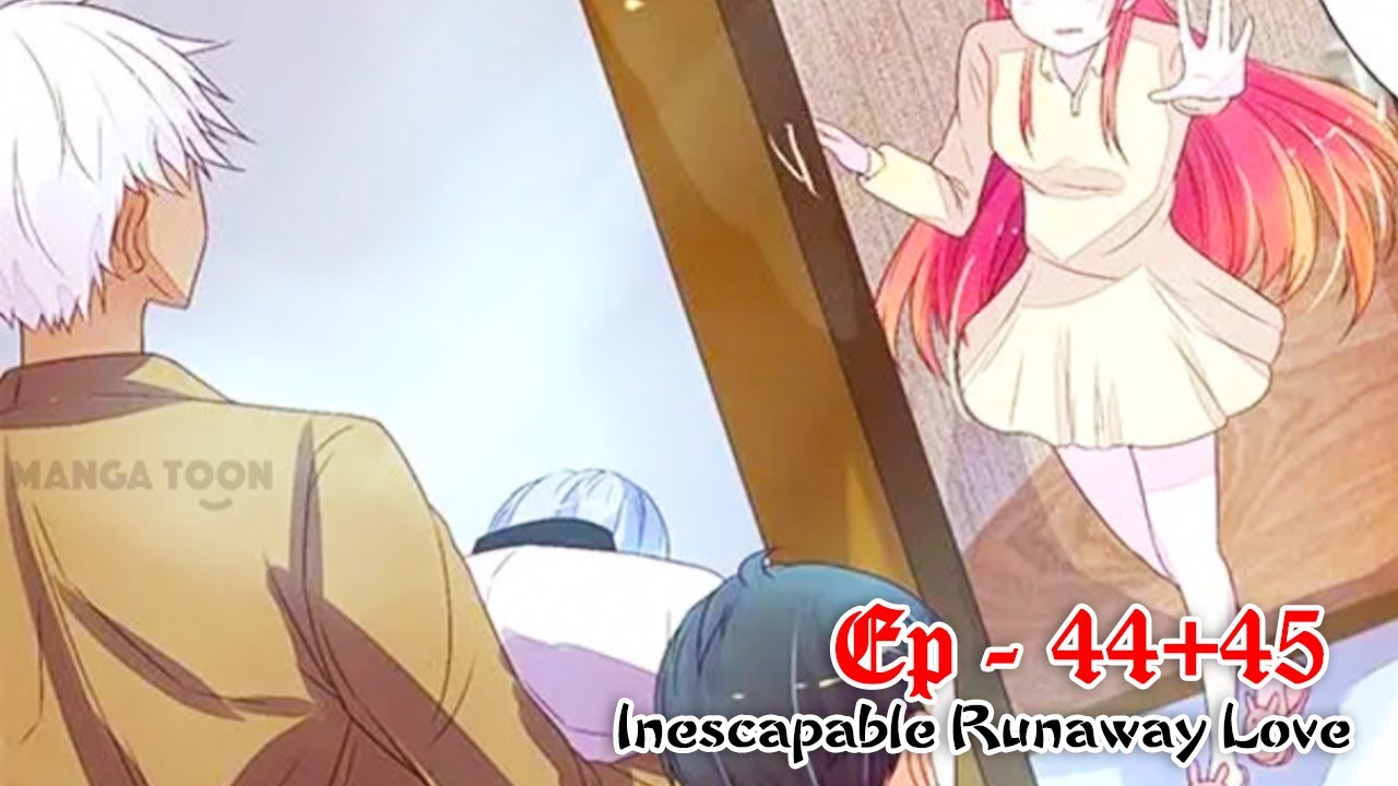 Inescapable Runaway Love l Ep 44+45 - YouTube
