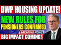 DWP New Housing Rules 2025: How Property Ownership Now Affects Your Pension Benefits