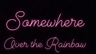 Somewhere Over The Rainbow Cover