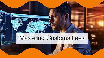 Navigating Customs Clearance Fees: Understanding Costs for Importers