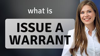 Understanding "Issue a Warrant": A Guide for English Learners
