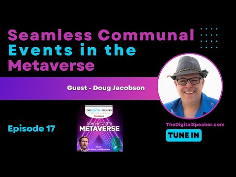 Seamless Communal Events in the Metaverse with Doug Jacobson - Step into the Metaverse podcast: EP17