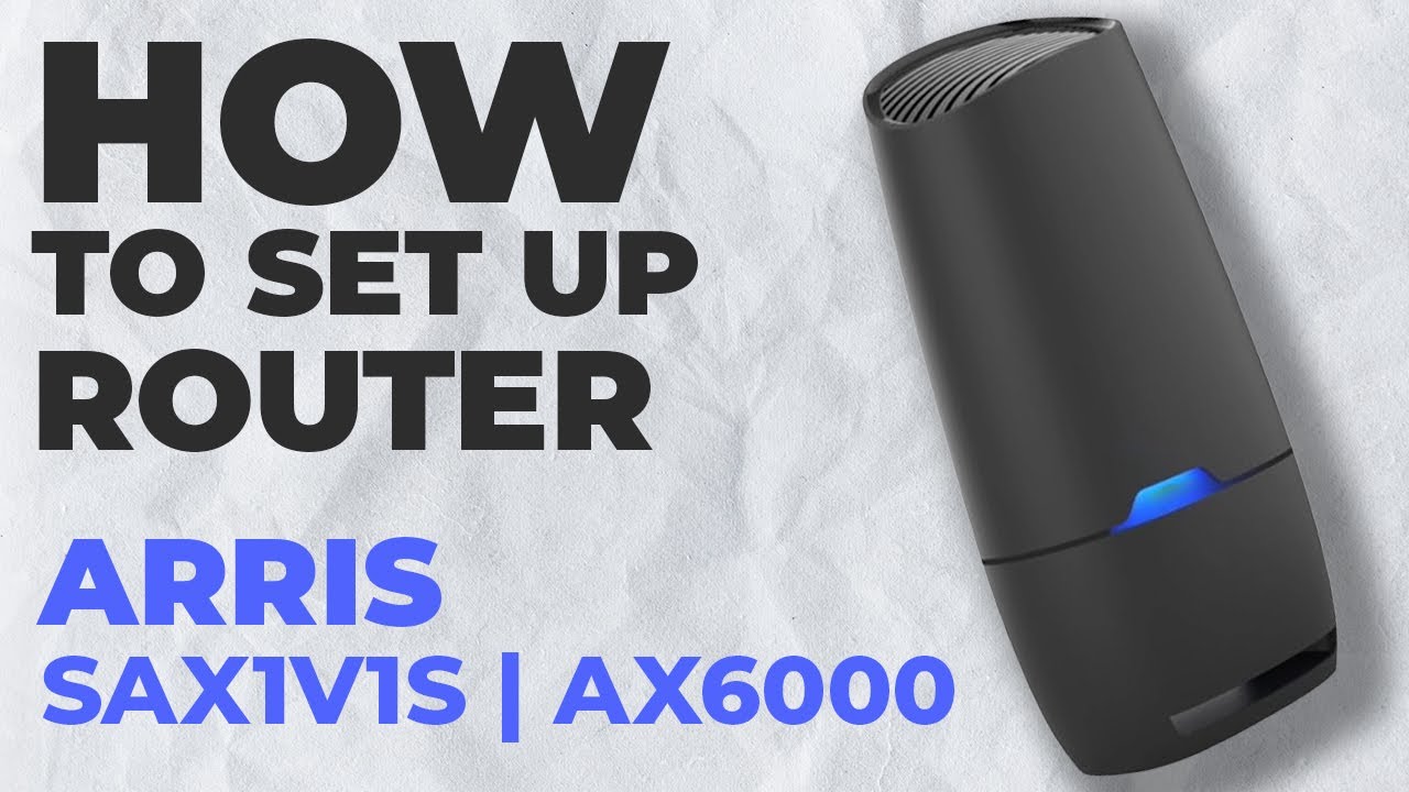 How to Set Up ARRIS SAX1V1S | How to Setup ARRIS AX6000 SAX1V1S WiFi ...