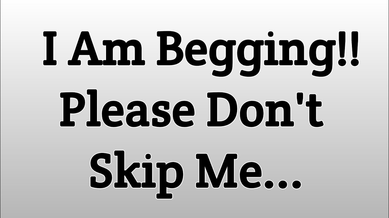 I'm Begging, Please Don't Skip Me!!! God Message For You Today 🙏💗 - YouTube