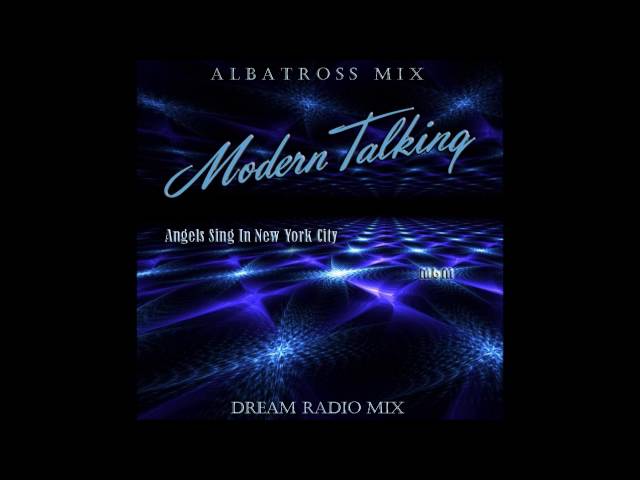 Modern Talking - Angels Sing In New York City Albatross Mix
