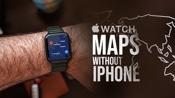 Does Apple Watch Maps Work Without iPhone [AQ]