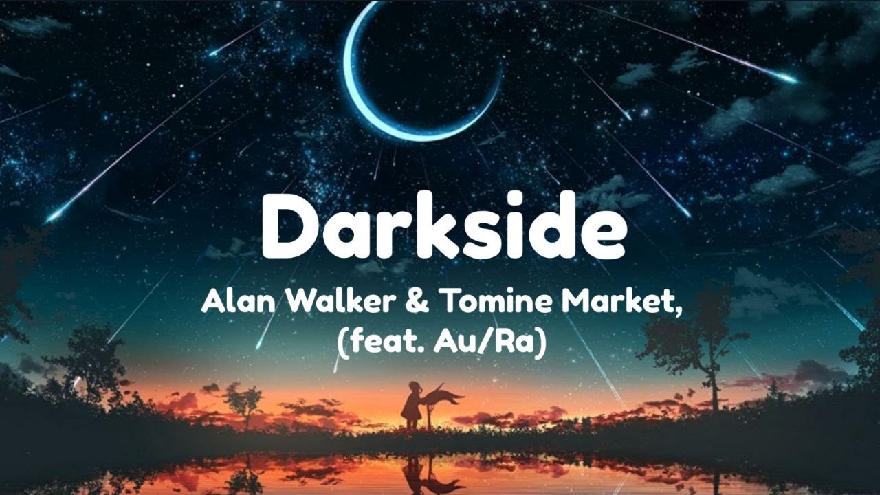 Darkside - Alan Walker & Tomine Market (feat. Au/Ra) | lyrics |