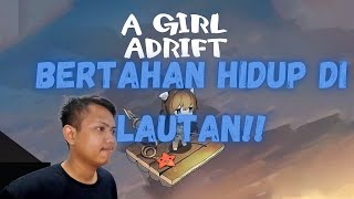 Bertahan Hidup Di Lautan!! - A Girl Adrift Indonesia#1 screenshot 5