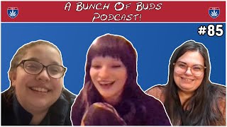 A Bunch Of Buds Ep. 85: "Overly Roasted Nut"