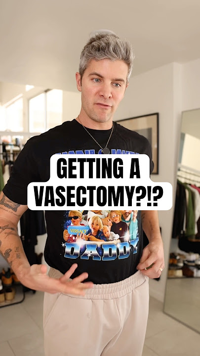GRWM: Let’s Get a Vasectomy