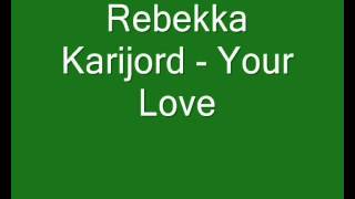 Rebekka Karijord - Your Love chords