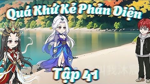 Quá Khứ Kẻ Phản Diện Tập 41| Gấu hoạt hình Tv
